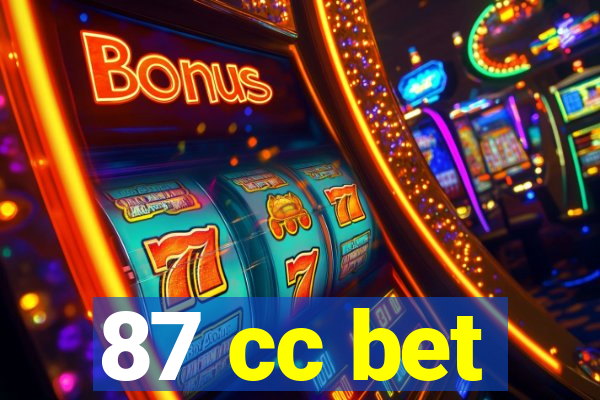 87 cc bet